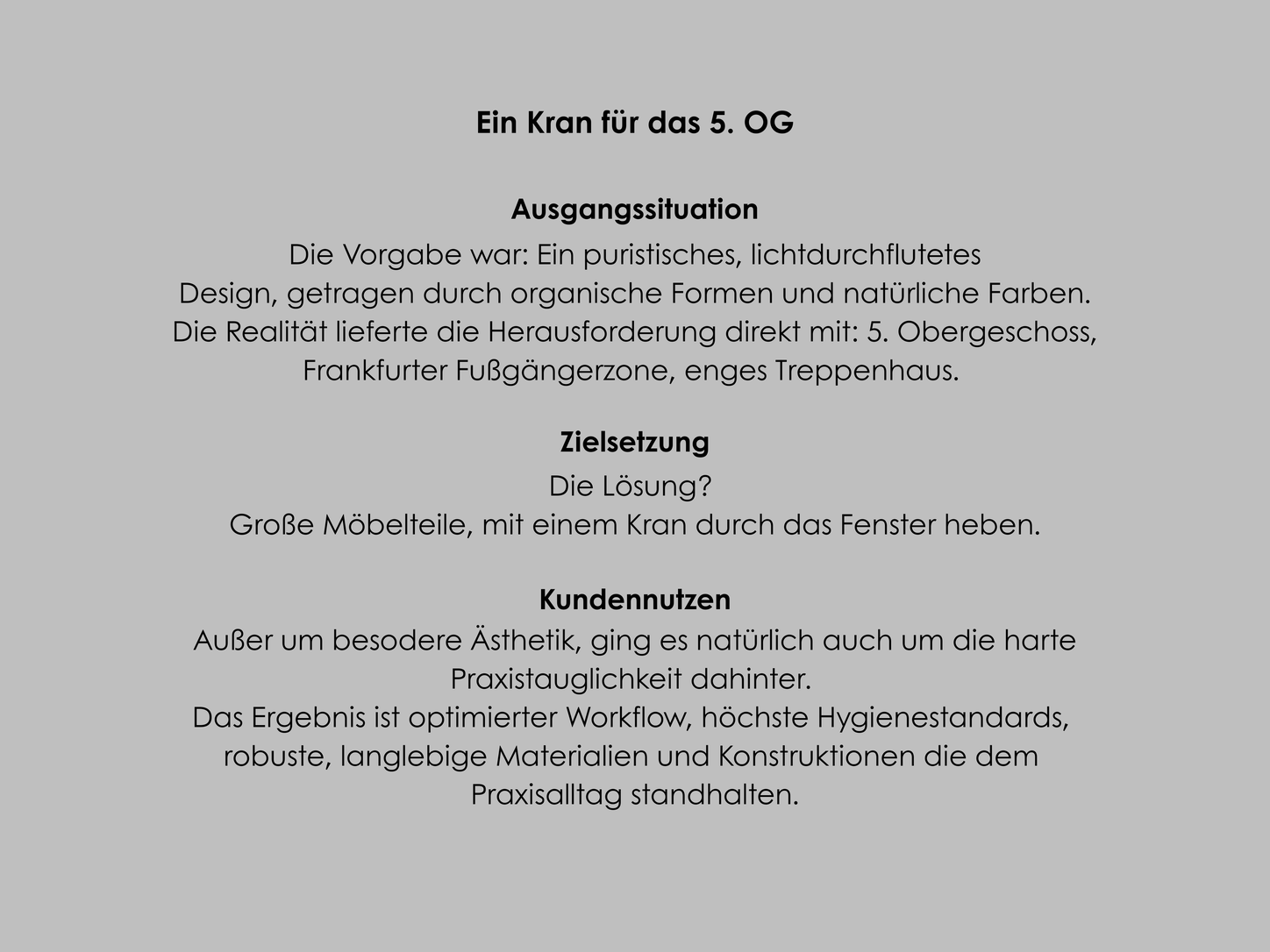 Projektbeschreibung der Praxiseinrichtung Dr. Hakim Frankfurt, Ausgangssituation im 5. Obergeschoss der Frankfurter Fußgängerzone, Möbeleinbringung per Kran, Zielsetzung optimierter Workflow und höchste Hygienestandards